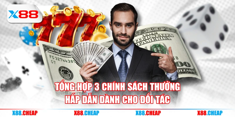 Tổng hợp 3 chính sách thưởng hấp dẫn dành cho đối tác