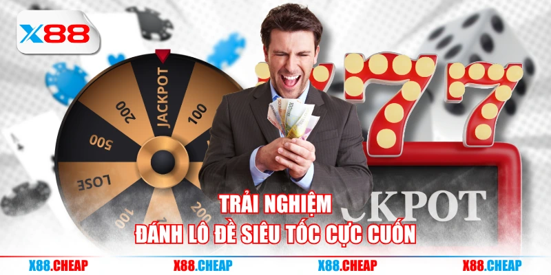 Trải nghiệm đánh lô đề siêu tốc cực cuốn